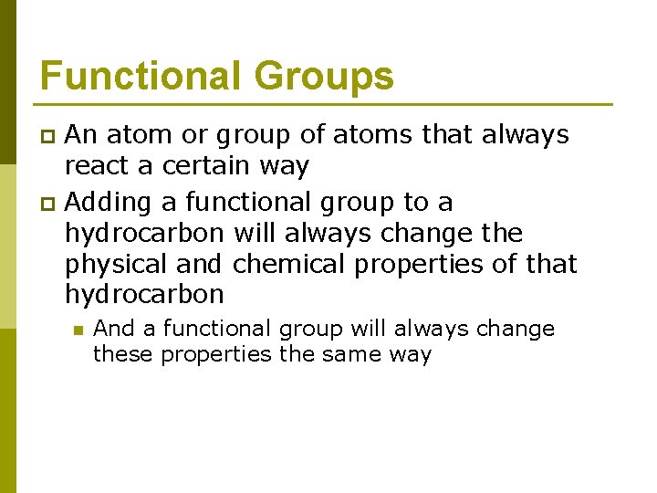 Functional Groups An atom or group of atoms that always react a certain way