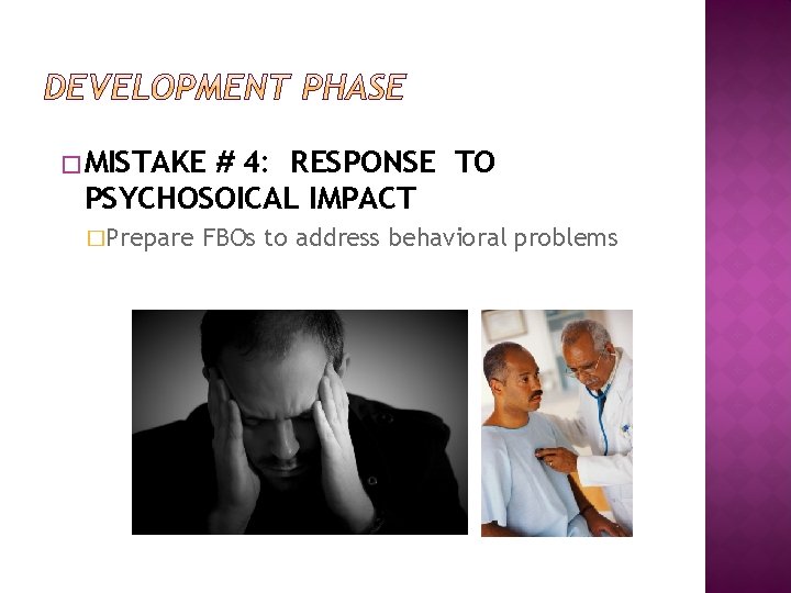 � MISTAKE # 4: RESPONSE TO PSYCHOSOICAL IMPACT �Prepare FBOs to address behavioral problems