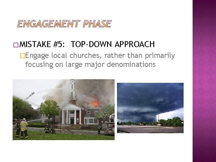 � MISTAKE �Engage #5: TOP-DOWN APPROACH local churches, rather than primarily focusing on large