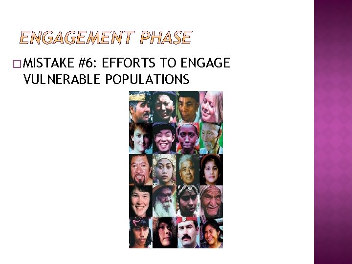 � MISTAKE #6: EFFORTS TO ENGAGE VULNERABLE POPULATIONS 