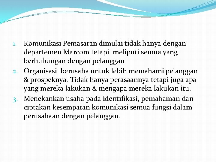 1. Komunikasi Pemasaran dimulai tidak hanya dengan departemen Marcom tetapi meliputi semua yang berhubungan