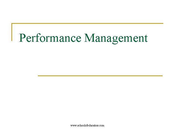 Performance Management www. schoolofeducators. com 