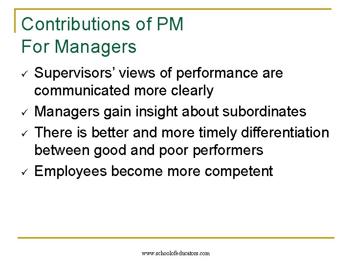 Contributions of PM For Managers ü ü Supervisors’ views of performance are communicated more