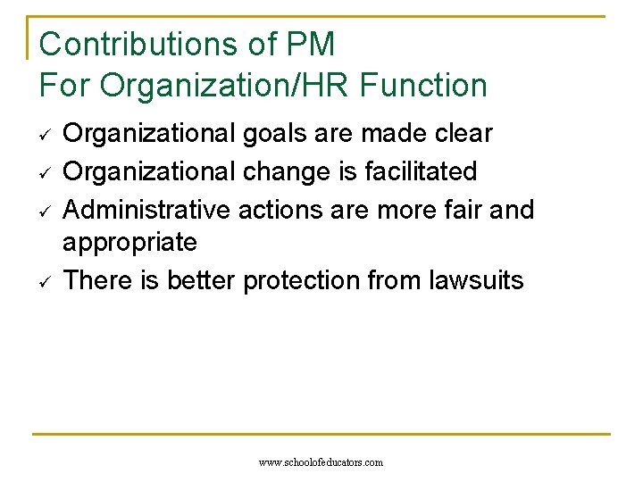 Contributions of PM For Organization/HR Function ü ü Organizational goals are made clear Organizational