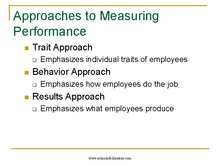 Approaches to Measuring Performance n Trait Approach q n Behavior Approach q n Emphasizes