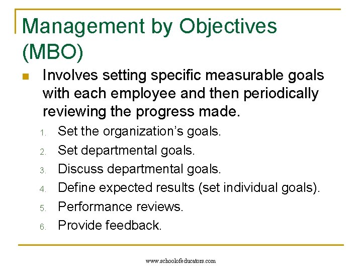 Management by Objectives (MBO) n Involves setting specific measurable goals with each employee and