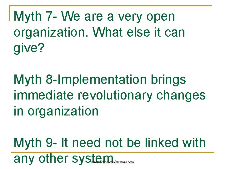 Myth 7 - We are a very open organization. What else it can give?