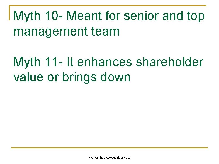 Myth 10 - Meant for senior and top management team Myth 11 - It