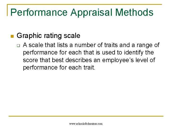 Performance Appraisal Methods n Graphic rating scale q A scale that lists a number