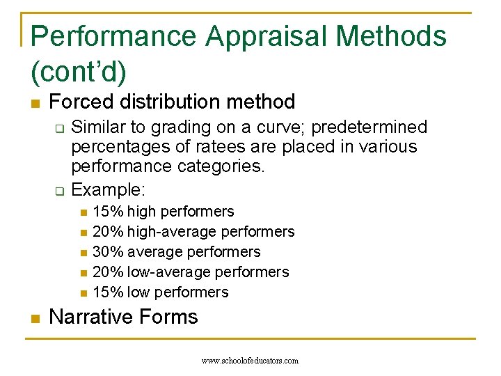 Performance Appraisal Methods (cont’d) n Forced distribution method q q Similar to grading on