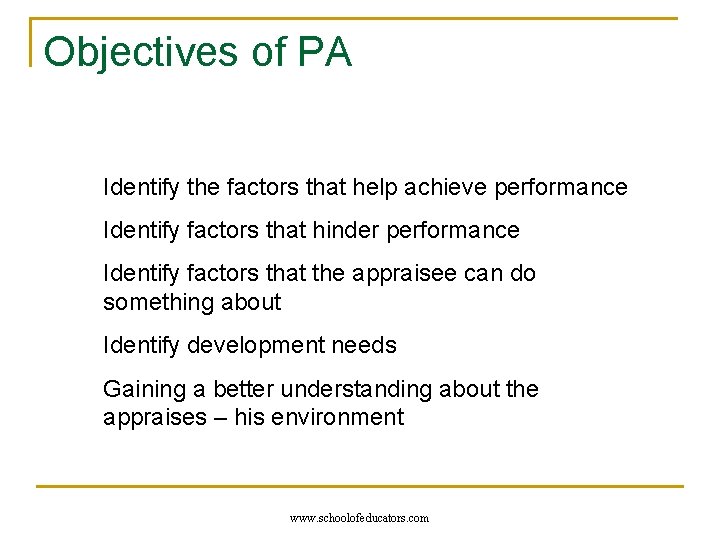 Objectives of PA Identify the factors that help achieve performance Identify factors that hinder