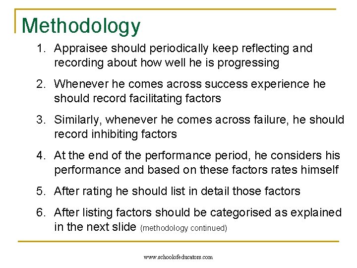 Methodology 1. Appraisee should periodically keep reflecting and recording about how well he is