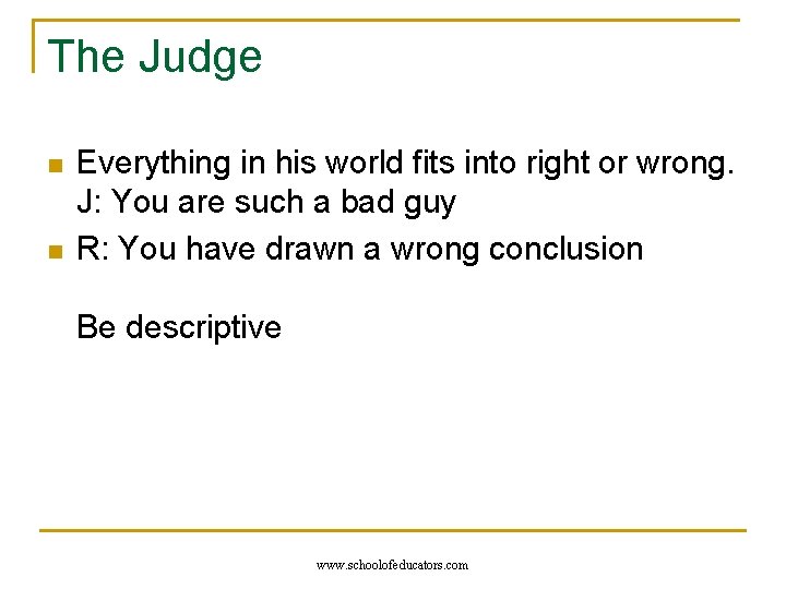 The Judge n n Everything in his world fits into right or wrong. J: