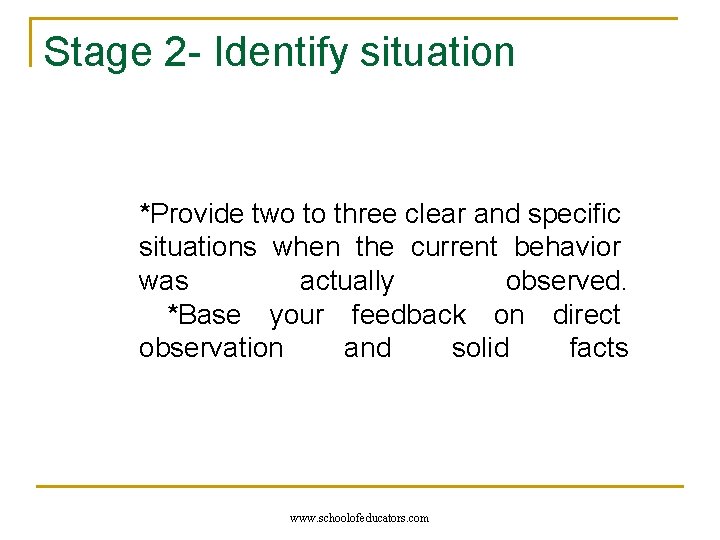 Stage 2 - Identify situation *Provide two to three clear and specific situations when