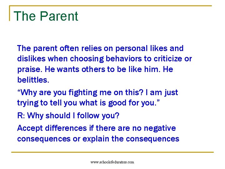 The Parent The parent often relies on personal likes and dislikes when choosing behaviors