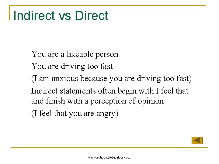 Indirect vs Direct You are a likeable person You are driving too fast (I