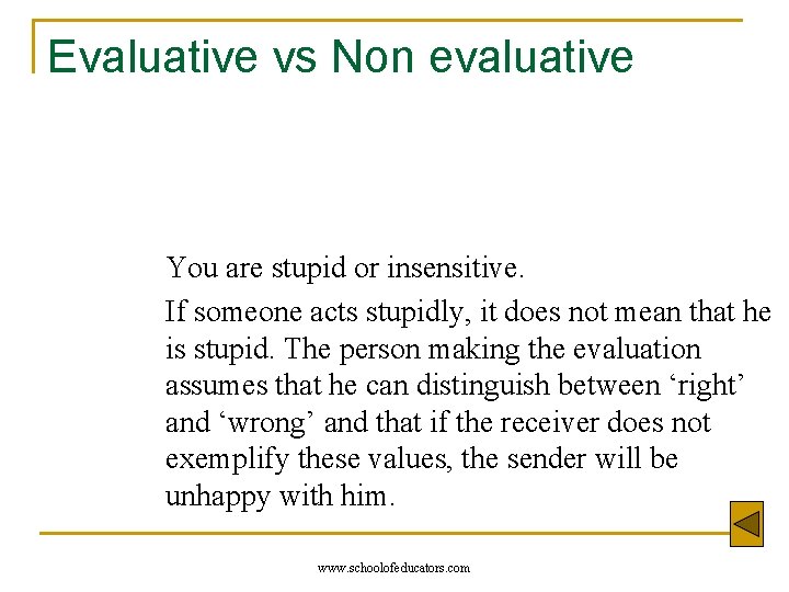 Evaluative vs Non evaluative You are stupid or insensitive. If someone acts stupidly, it