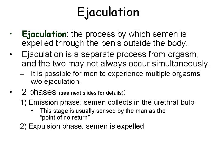 Ejaculation • • Ejaculation: the process by which semen is expelled through the penis