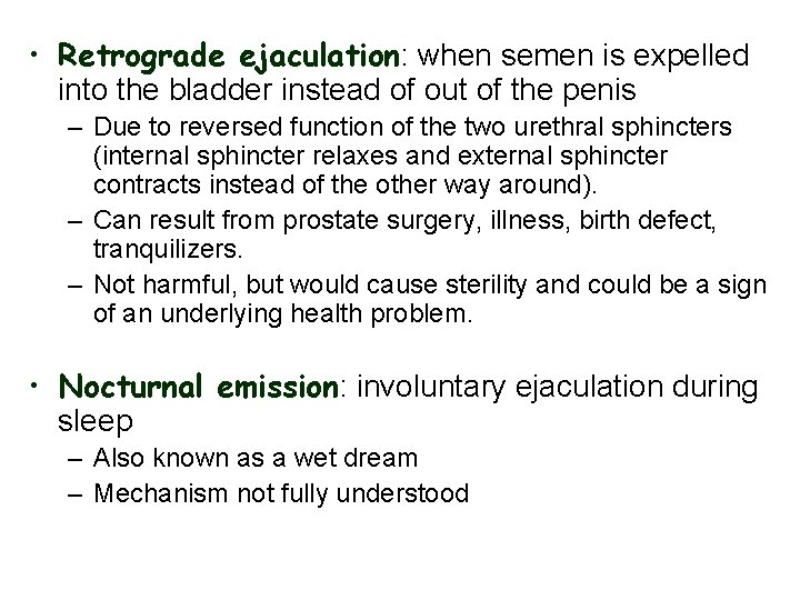  • Retrograde ejaculation: when semen is expelled into the bladder instead of out