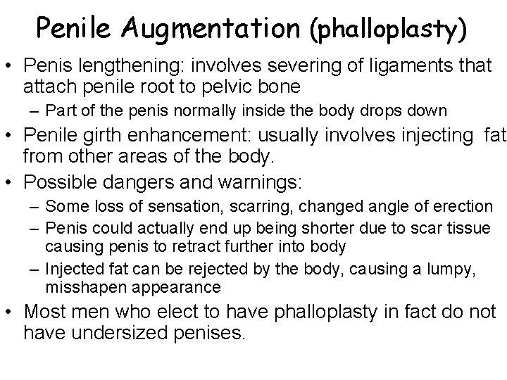 Penile Augmentation (phalloplasty) • Penis lengthening: involves severing of ligaments that attach penile root