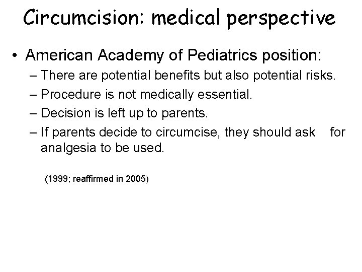 Circumcision: medical perspective • American Academy of Pediatrics position: – There are potential benefits