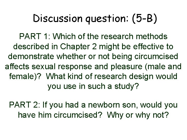 Discussion question: (5 -B) PART 1: Which of the research methods described in Chapter