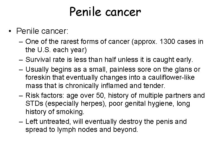 Penile cancer • Penile cancer: – One of the rarest forms of cancer (approx.