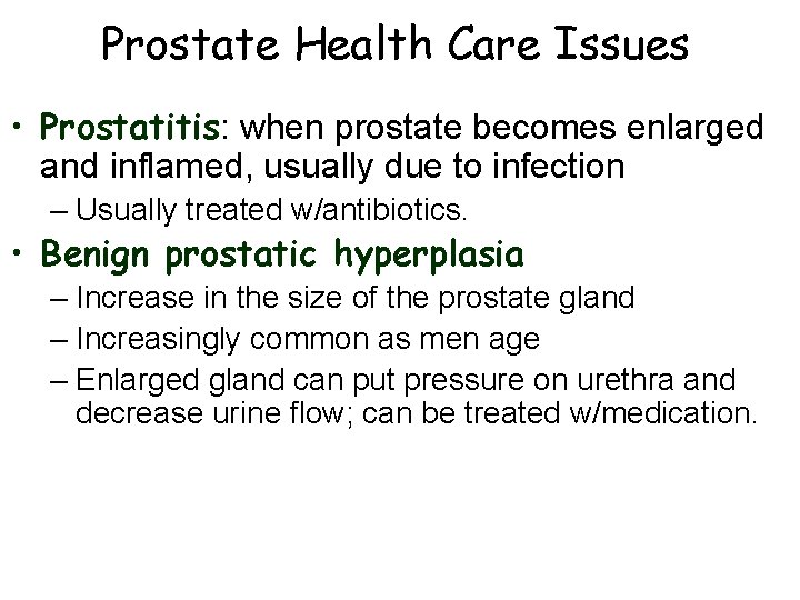 Prostate Health Care Issues • Prostatitis: when prostate becomes enlarged and inflamed, usually due