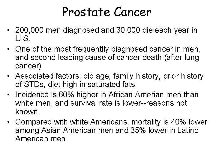 Prostate Cancer • 200, 000 men diagnosed and 30, 000 die each year in