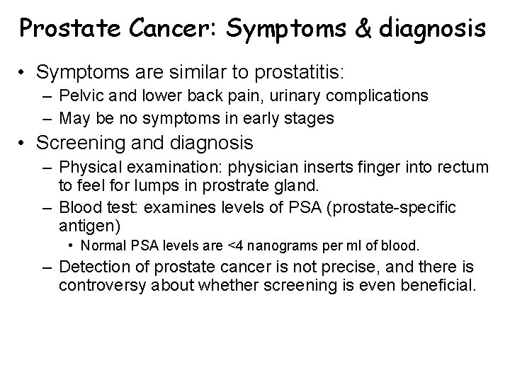 Prostate Cancer: Symptoms & diagnosis • Symptoms are similar to prostatitis: – Pelvic and