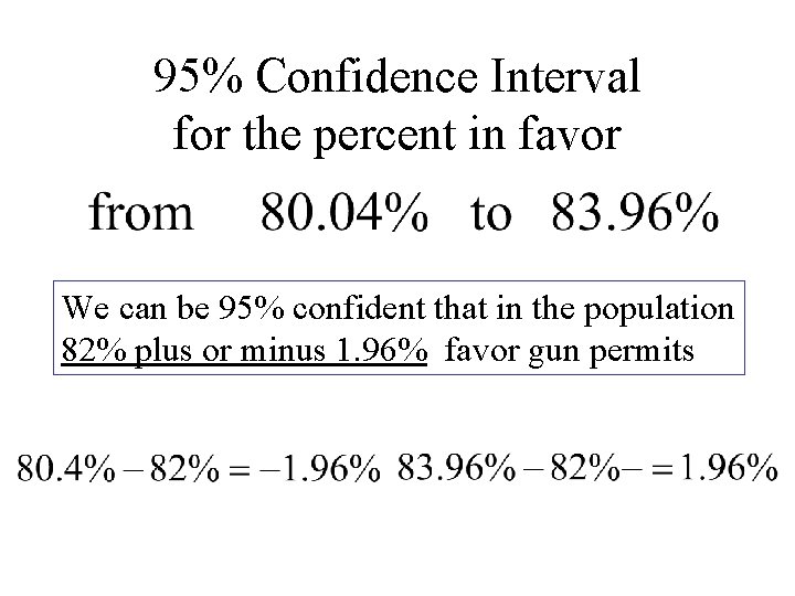 95% Confidence Interval for the percent in favor We can be 95% confident that