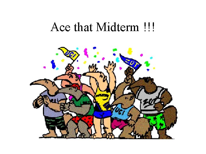 Ace that Midterm !!! 