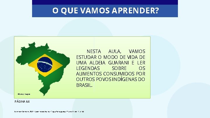 O QUE VAMOS APRENDER? NESTA AULA, VAMOS ESTUDAR O MODO DE VIDA DE UMA