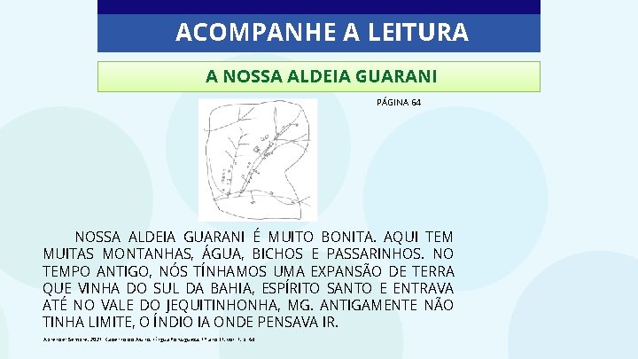 ACOMPANHE A LEITURA A NOSSA ALDEIA GUARANI PÁGINA 64 NOSSA ALDEIA GUARANI É MUITO