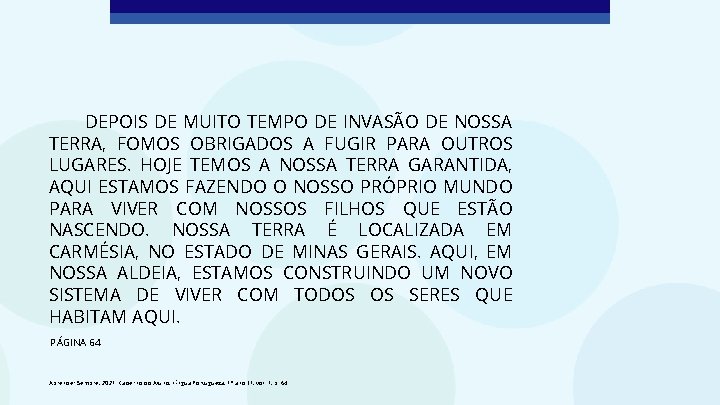 DEPOIS DE MUITO TEMPO DE INVASÃO DE NOSSA TERRA, FOMOS OBRIGADOS A FUGIR PARA