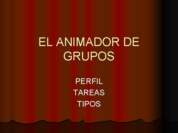 EL ANIMADOR DE GRUPOS PERFIL TAREAS TIPOS 