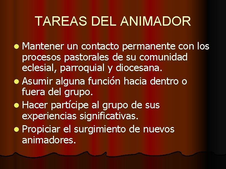 TAREAS DEL ANIMADOR l Mantener un contacto permanente con los procesos pastorales de su