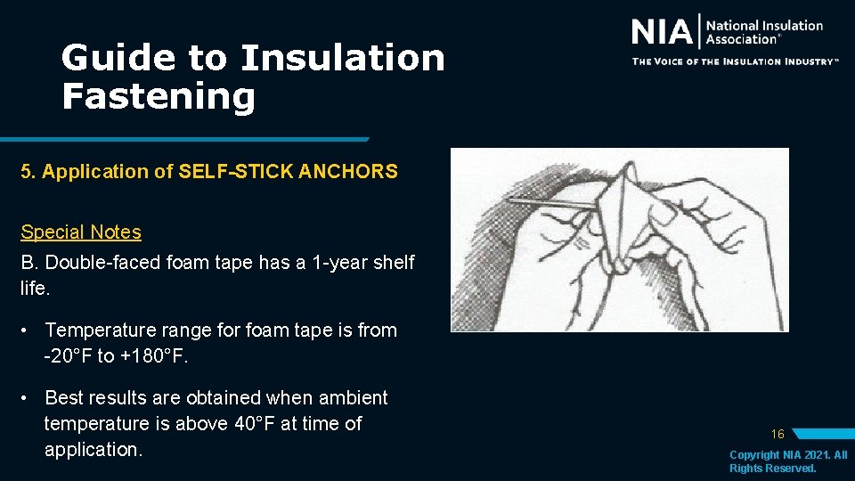 Guide to Insulation Fastening 5. Application of SELF-STICK ANCHORS Special Notes B. Double-faced foam Guide to Insulation Fastening 5. Application of SELF-STICK ANCHORS Special Notes B. Double-faced foam