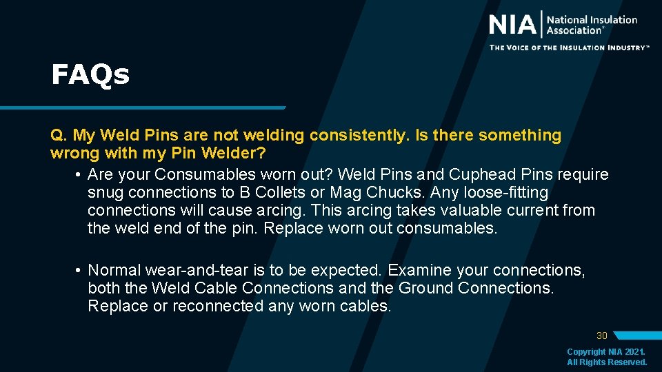 FAQs Q. My Weld Pins are not welding consistently. Is there something wrong with FAQs Q. My Weld Pins are not welding consistently. Is there something wrong with