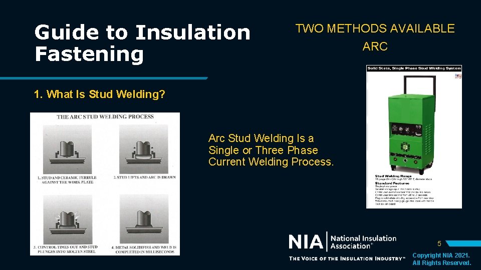 Guide to Insulation Fastening TWO METHODS AVAILABLE ARC 1. What Is Stud Welding? Arc