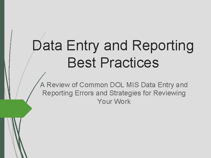 Data Entry and Reporting Best Practices A Review of Common DOL MIS Data Entry