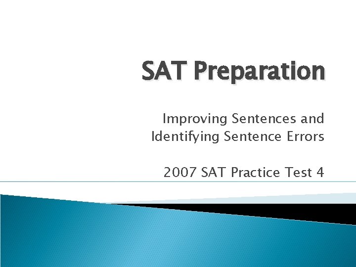 SAT Preparation Improving Sentences and Identifying Sentence Errors 2007 SAT Practice Test 4 