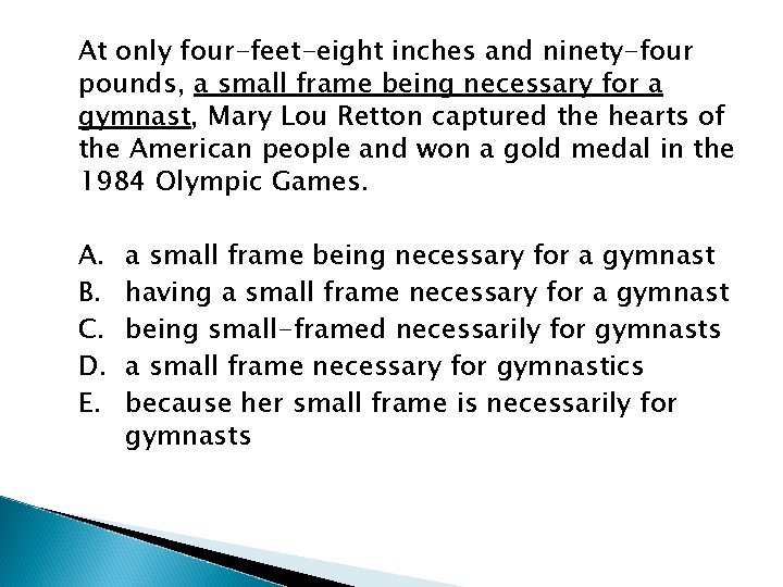 At only four-feet-eight inches and ninety-four pounds, a small frame being necessary for a