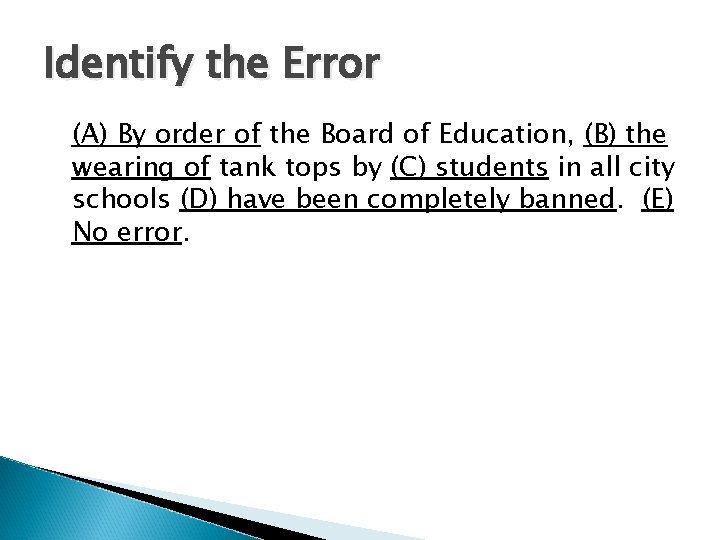 Identify the Error (A) By order of the Board of Education, (B) the wearing