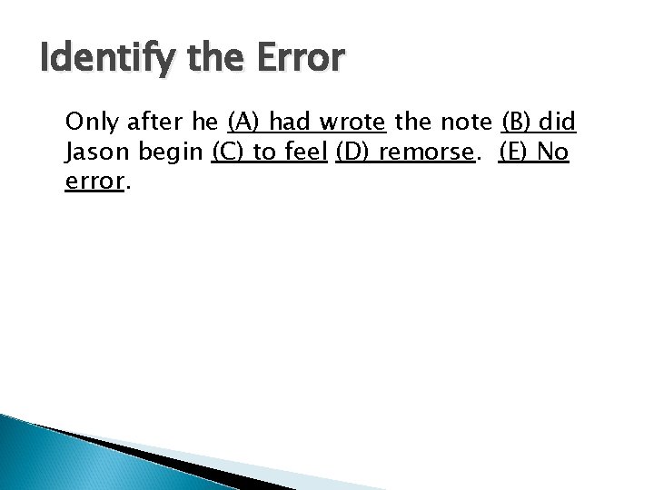 Identify the Error Only after he (A) had wrote the note (B) did Jason