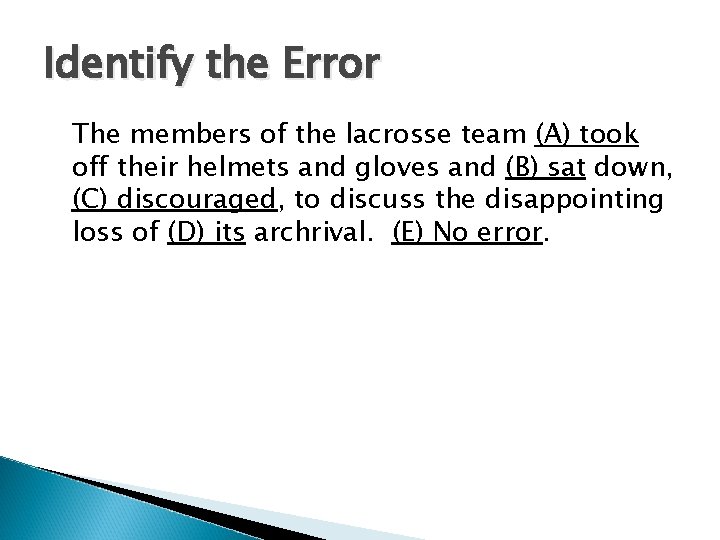 Identify the Error The members of the lacrosse team (A) took off their helmets