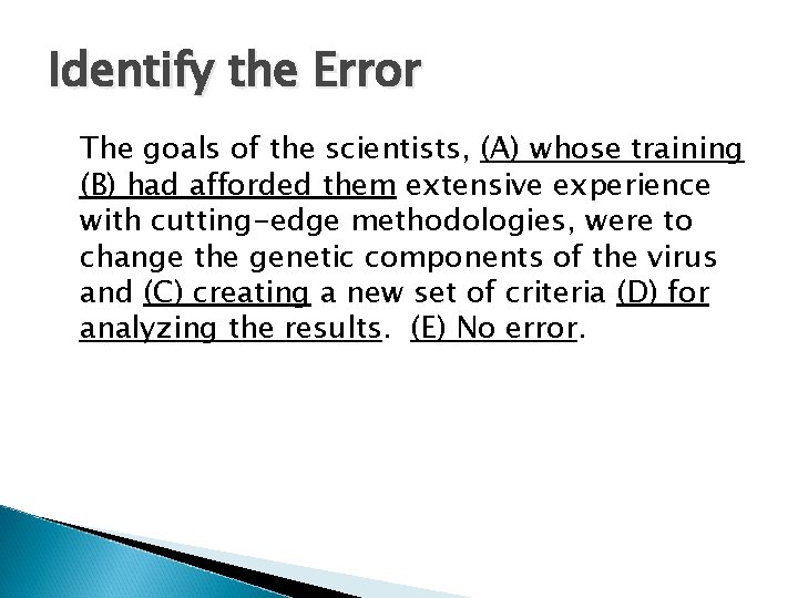 Identify the Error The goals of the scientists, (A) whose training (B) had afforded