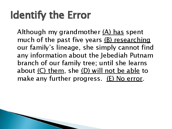 Identify the Error Although my grandmother (A) has spent much of the past five
