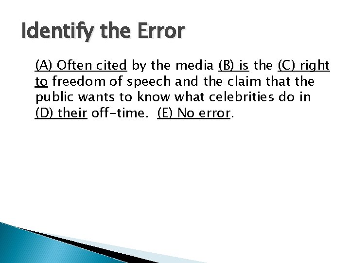 Identify the Error (A) Often cited by the media (B) is the (C) right