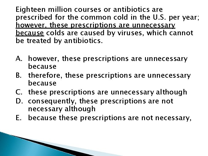 Eighteen million courses or antibiotics are prescribed for the common cold in the U.